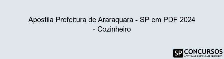 Apostila Prefeitura de Araraquara - SP em PDF 2024 - Cozinheiro