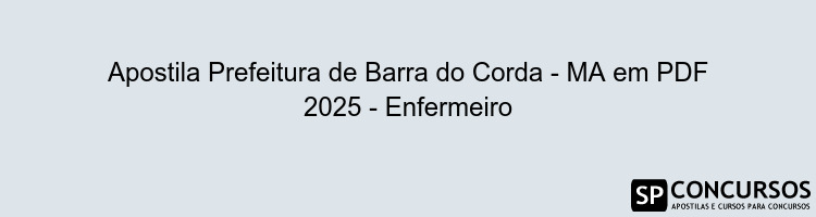 Apostila Prefeitura de Barra do Corda - MA em PDF 2025 - Enfermeiro