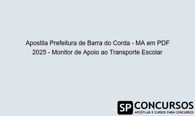 Apostila Prefeitura de Barra do Corda - MA em PDF 2025 - Monitor de Apoio ao Transporte Escolar