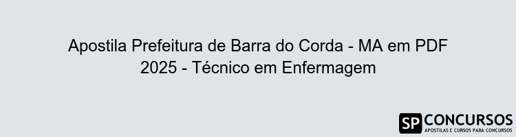 Apostila Prefeitura de Barra do Corda - MA em PDF 2025 - Técnico em Enfermagem