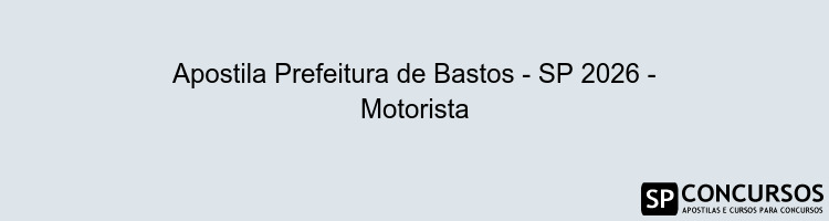 Apostila Prefeitura de Bastos - SP 2026 - Motorista