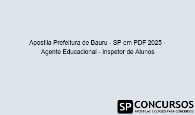 Apostila Prefeitura de Bauru - SP em PDF 2025 - Agente Educacional - Inspetor de Alunos