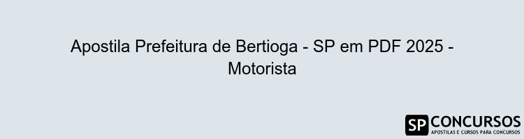 Apostila Prefeitura de Bertioga - SP em PDF 2025 - Motorista