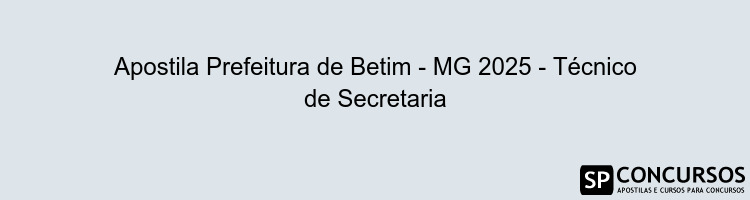 Apostila Prefeitura de Betim - MG 2025 - Técnico de Secretaria