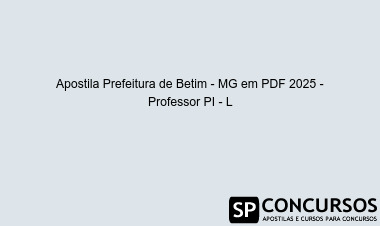 Apostila Prefeitura de Betim - MG em PDF 2025 - Professor PI - L
