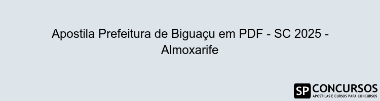 Apostila Prefeitura de Biguaçu em PDF - SC 2025 - Almoxarife