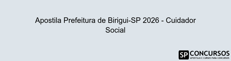 Apostila Prefeitura de Birigui-SP 2026 - Cuidador Social