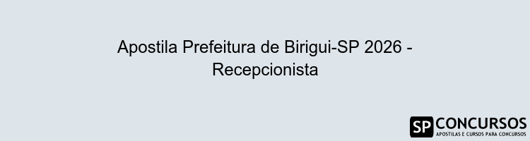 Apostila Prefeitura de Birigui-SP 2026 - Recepcionista