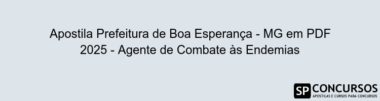 Apostila Prefeitura de Boa Esperança - MG em PDF 2025 - Agente de Combate às Endemias