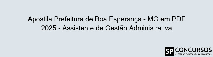 Apostila Prefeitura de Boa Esperança - MG em PDF 2025 - Assistente de Gestão Administrativa