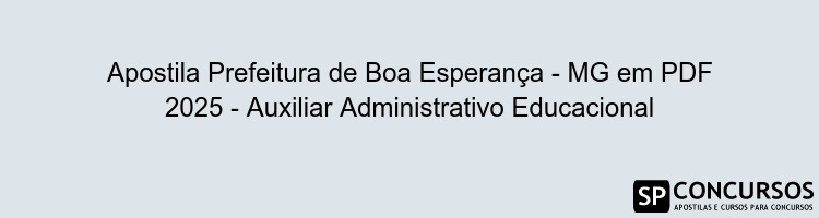 Apostila Prefeitura de Boa Esperança - MG em PDF 2025 - Auxiliar Administrativo Educacional