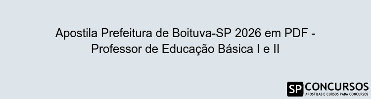 Apostila Prefeitura de Boituva-SP 2026 em PDF - Professor de Educação Básica I e II