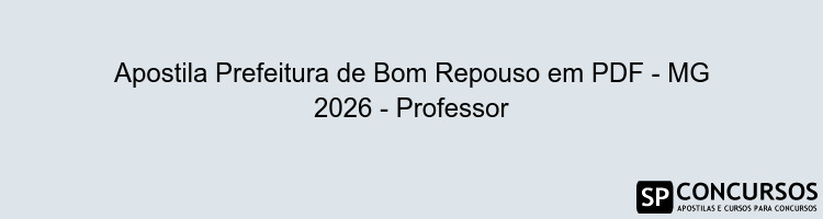 Apostila Prefeitura de Bom Repouso em PDF - MG 2026 - Professor