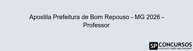 Apostila Prefeitura de Bom Repouso - MG 2026 - Professor