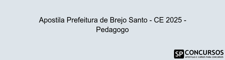 Apostila Prefeitura de Brejo Santo - CE 2025 - Pedagogo