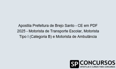 Apostila Prefeitura de Brejo Santo - CE em PDF 2025 - Motorista de Transporte Escolar, Motorista Tipo I (Categoria B) e Motorista de Ambulância
