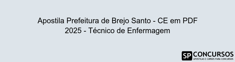 Apostila Prefeitura de Brejo Santo - CE em PDF 2025 - Técnico de Enfermagem