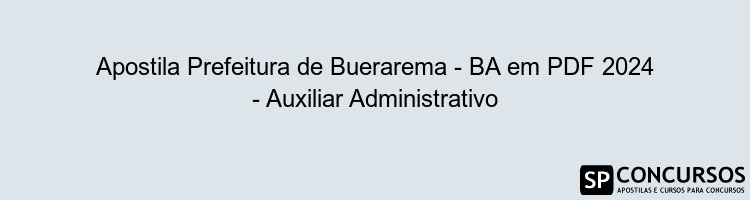 Apostila Prefeitura de Buerarema - BA em PDF 2024 - Auxiliar Administrativo