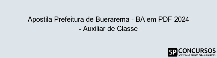 Apostila Prefeitura de Buerarema - BA em PDF 2024 - Auxiliar de Classe