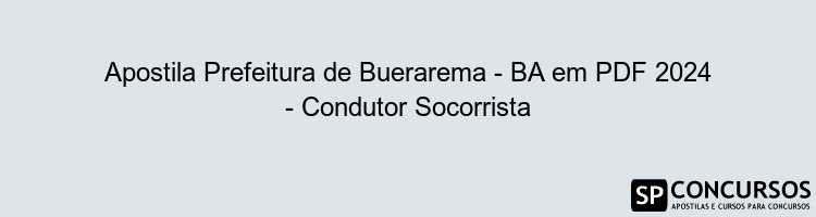 Apostila Prefeitura de Buerarema - BA em PDF 2024 - Condutor Socorrista