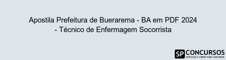 Apostila Prefeitura de Buerarema - BA em PDF 2024 - Técnico de Enfermagem Socorrista