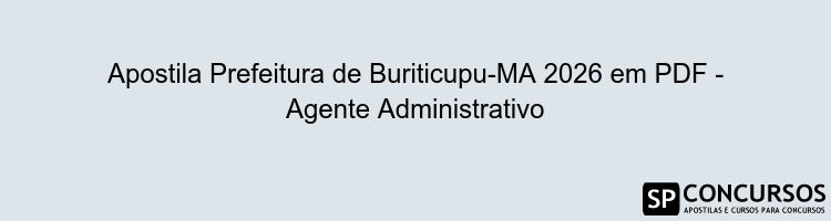 Apostila Prefeitura de Buriticupu-MA 2026 em PDF - Agente Administrativo