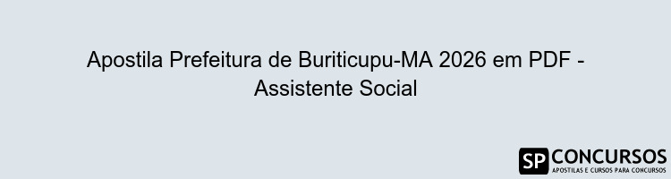Apostila Prefeitura de Buriticupu-MA 2026 em PDF - Assistente Social