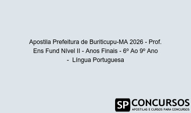 Apostila Prefeitura de Buriticupu-MA 2026 - Prof. Ens Fund Nível II - Anos Finais - 6º Ao 9º Ano -  Língua Portuguesa
