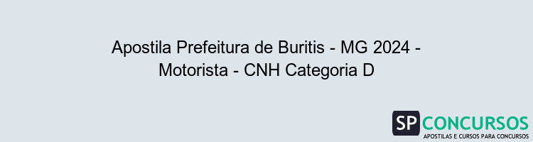 Apostila Prefeitura de Buritis - MG 2024 - Motorista - CNH Categoria D