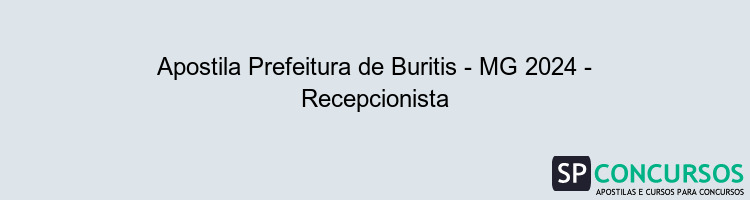 Apostila Prefeitura de Buritis - MG 2024 - Recepcionista