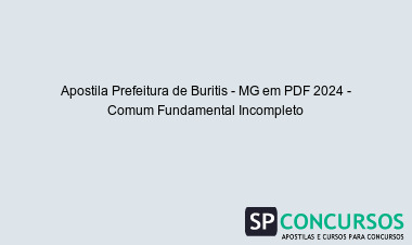 Apostila Prefeitura de Buritis - MG em PDF 2024 - Comum Fundamental Incompleto