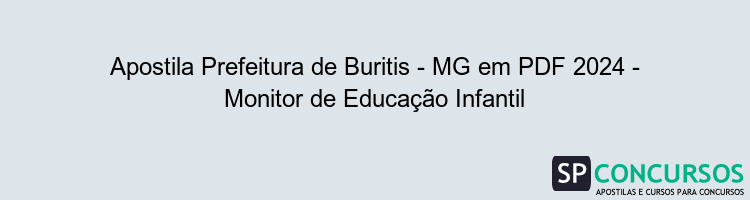 Apostila Prefeitura de Buritis - MG em PDF 2024 - Monitor de Educação Infantil