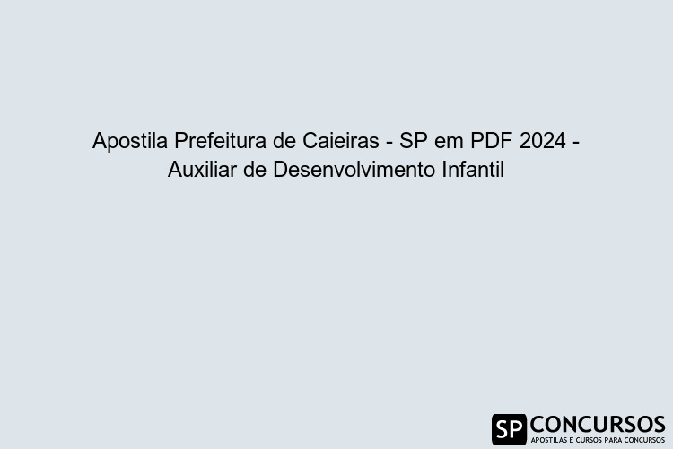 Apostila Prefeitura De Caieiras Sp Em Pdf Auxiliar De Desenvolvimento Infantil Download