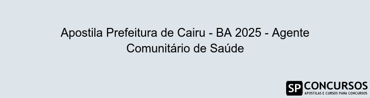 Apostila Prefeitura de Cairu - BA 2025 - Agente Comunitário de Saúde