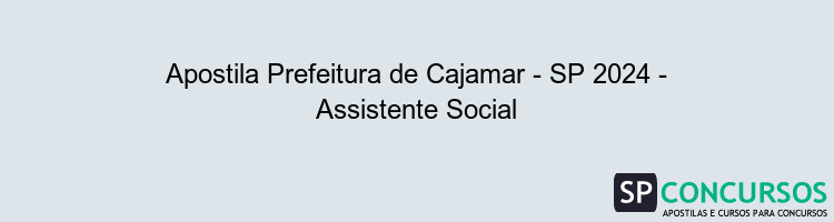 Apostila Prefeitura de Cajamar - SP 2024 - Assistente Social