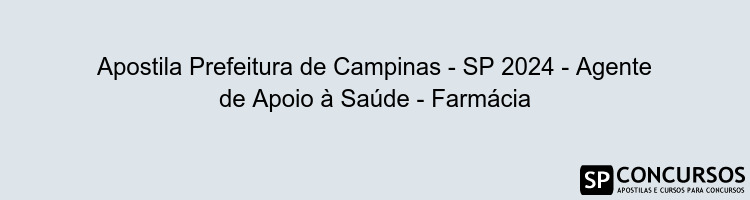 Apostila Prefeitura de Campinas - SP 2024 - Agente de Apoio à Saúde - Farmácia