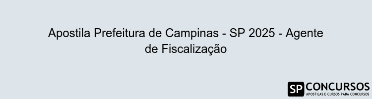 Apostila Prefeitura de Campinas - SP 2025 - Agente de Fiscalização