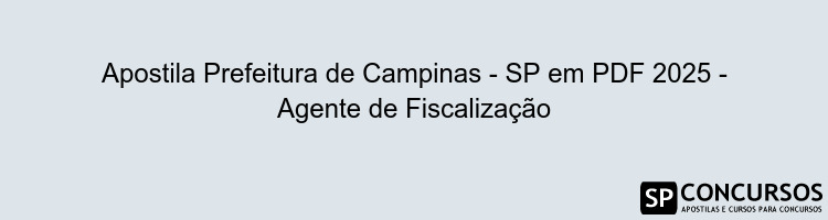 Apostila Prefeitura de Campinas - SP em PDF 2025 - Agente de Fiscalização