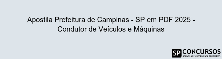 Apostila Prefeitura de Campinas - SP em PDF 2025 - Condutor de Veículos e Máquinas