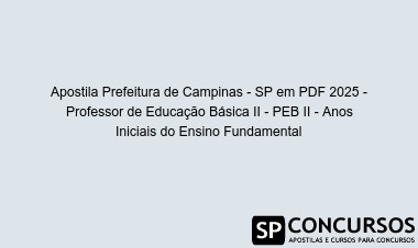 Apostila Prefeitura de Campinas - SP em PDF 2025 - Professor de Educação Básica II - PEB II - Anos Iniciais do Ensino Fundamental