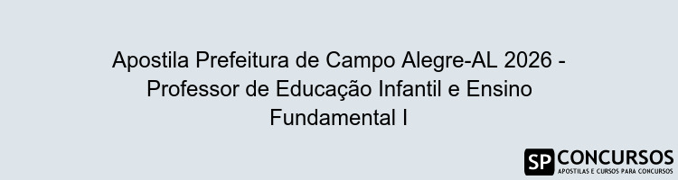 Apostila Prefeitura de Campo Alegre-AL 2026 - Professor de Educação Infantil e Ensino Fundamental I