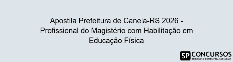 Apostila Prefeitura de Canela-RS 2026 - Profissional do Magistério com Habilitação em Educação Física