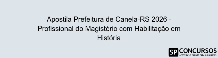 Apostila Prefeitura de Canela-RS 2026 - Profissional do Magistério com Habilitação em História