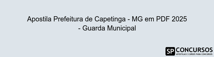 Apostila Prefeitura de Capetinga - MG em PDF 2025 - Guarda Municipal