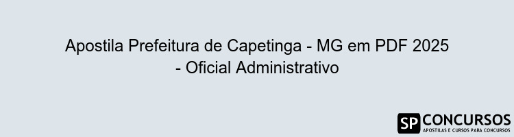 Apostila Prefeitura de Capetinga - MG em PDF 2025 - Oficial Administrativo