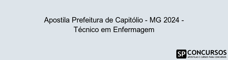 Apostila Prefeitura de Capitólio - MG 2024 - Técnico em Enfermagem