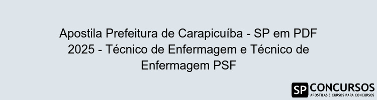 Apostila Prefeitura de Carapicuíba - SP em PDF 2025 - Técnico de Enfermagem e Técnico de Enfermagem PSF