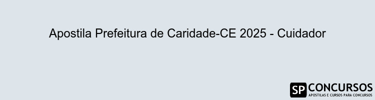 Apostila Prefeitura de Caridade-CE 2025 - Cuidador