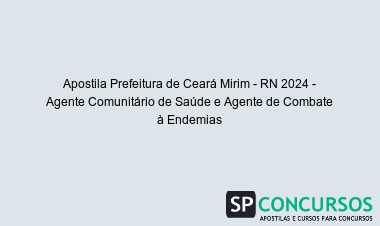 Apostila Prefeitura de Ceará Mirim - RN 2024 - Agente Comunitário de Saúde e Agente de Combate à Endemias