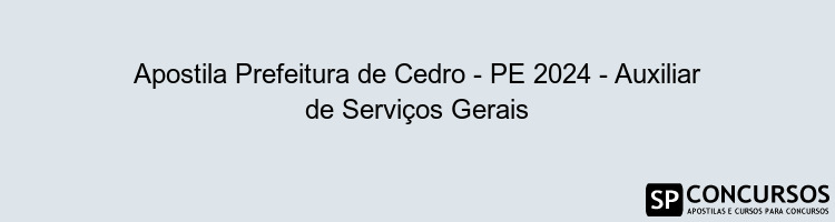 Apostila Prefeitura de Cedro - PE 2024 - Auxiliar de Serviços Gerais